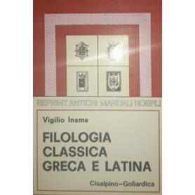 Filologia classica greca e latina (rist. anast. 1911 Hoepli)