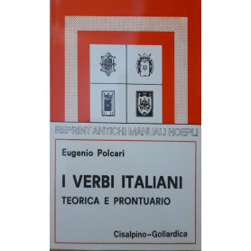 I verbi italiani. Teorica a prontuario (Rist. anast. ed. 1909 Hoepli)