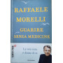 Guarire senza medicine. La vera cura è dentro di te