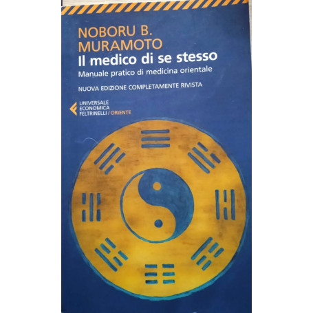 Il medico di se stesso Manuale pratico di medicina orientale
