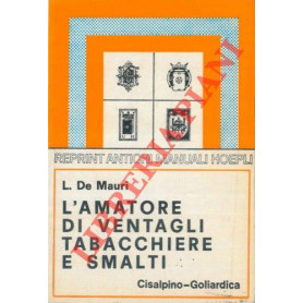L'amatore di ventagli tabacchiere e smalti. (rist. anast. 1923)