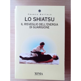 Lo shiatsu. Il risveglio dell'energia di guarigione