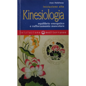 Iniziazione alla kinesiologia. Equilibrio energetico e rafforzamento muscolare