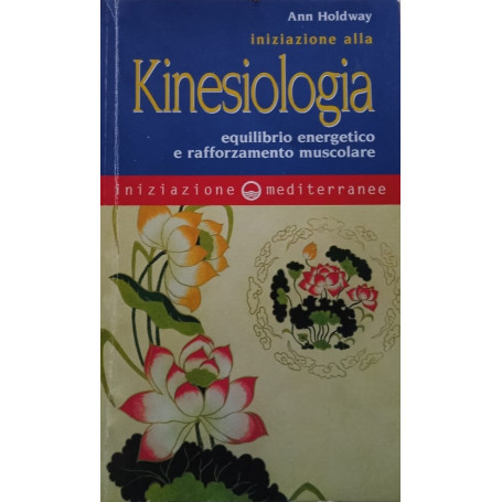 Iniziazione alla kinesiologia. Equilibrio energetico e rafforzamento muscolare