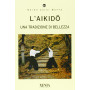 L'aikido. Una tradizione di bellezza