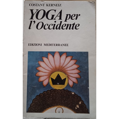 Yoga per l'Occidente. Un'antica dottrina orientale confermata dalla scienza del nostro secolo