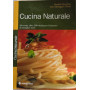 Cucina naturale. 44 menu oltre 200 ricette per il piacere di mangiar sano