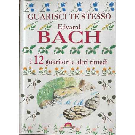 Guarisci te stesso. I 12 guaritori e altri rimedi