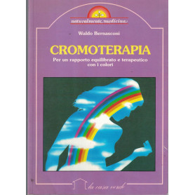 Cromoterapia. Per un rapporto equilibrato e terapeutico con i colori