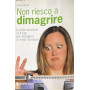 Non riesco a dimagrire. La mia soluzione in 4 fasi per dimagrire in modo duraturo