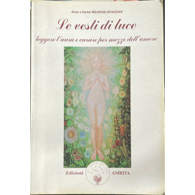 Le vesti di luce. Leggere l'aura e curare per mezzo dell'amore
