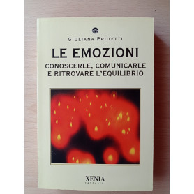 Le emozioni. Conoscerle comunicarle e ritrovare l'equilibrio