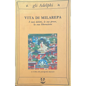 Vita di Milarepa. I suoi delitti le sue prove la sua liberazione