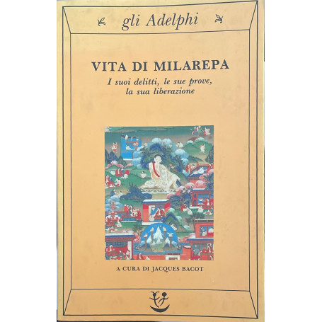 Vita di Milarepa. I suoi delitti le sue prove la sua liberazione