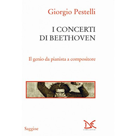 I concerti di Beethoven. Il genio da pianista a compositore