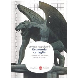 Economia canaglia. Il lato oscuro del nuovo ordine mondiale