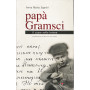 Papà  Gramsci. Il cuore nelle lettere