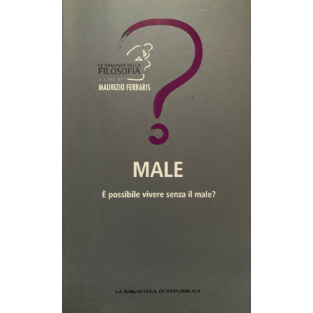 Male. E' possibile vivere senza il male?