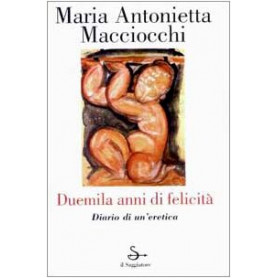Duemila anni di felicita'. Diario di un'eretica