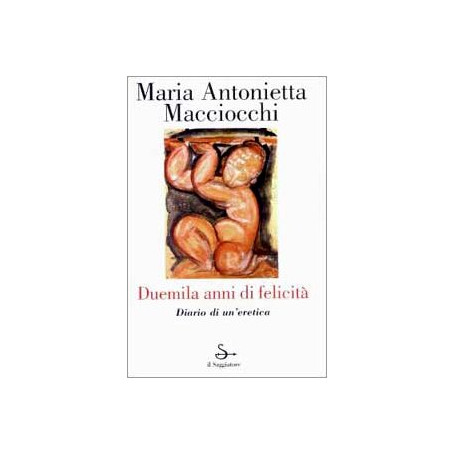 Duemila anni di felicita'. Diario di un'eretica
