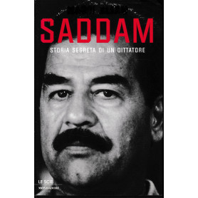 Saddam. Storia segreta di un dittatore