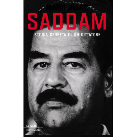 Saddam. Storia segreta di un dittatore