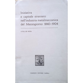 Iniziativa e capitale straniero nell'industria metalmeccanica del Mezzogiorno (1840-1904)