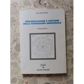 Organizzazione e gestione della produzione industriale (volume secondo)