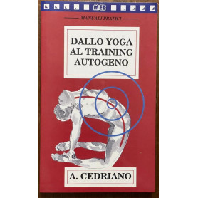 Dallo yoga al training autogeno. L'efficacia dello yoga unita all'immediatezza della moderna tecnica occidentale