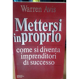Mettersi in proprio. Come si diventa imprenditori di successo