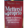 Mettersi in proprio. Come si diventa imprenditori di successo