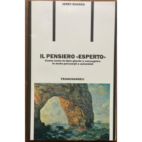 Il pensiero esperto. Come avere le idee giuste e conseguire le mete personali e aziendali