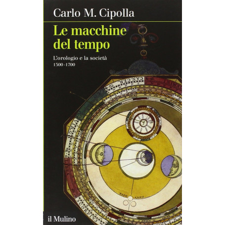 Le macchine del tempo. L'orologio e la società (1300-1700)