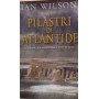I pilastri di Atlantide. Un grande diluvio distrusse e ricreò la storia