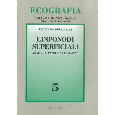 Linfonodi superficiali. Anatomia patologia e imaging. Vol. 5