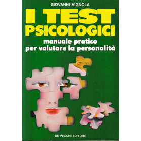 I test psicologici. Manuale pratico per valutare la personalità