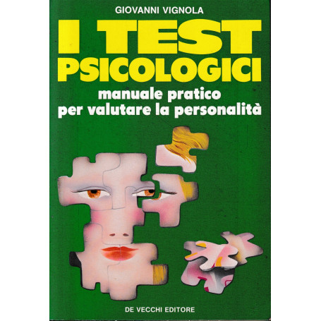 I test psicologici. Manuale pratico per valutare la personalità