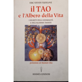 Il tao e l'albero della vita. I segreti della sessualità e dell'alchimia taoiste