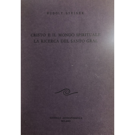 Cristo e il mondo spirituale la ricerca del Santo Gral