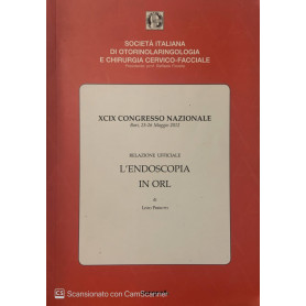 XCIX congresso nazionale. L' endoscopia in orl