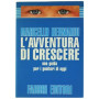 L'avventura di crescere. Una guida per i genitori d'oggi