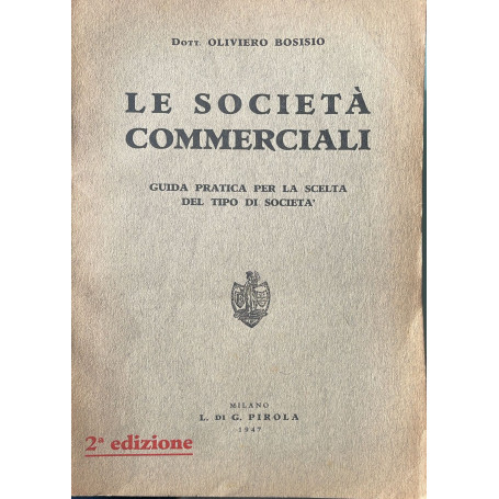 Le societa' commerciali. Guida pratica per la scelta del tipo di societa'