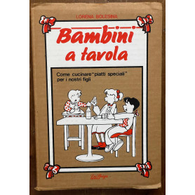bambini a tavola come cucinare piatti speciali per i nostri figli