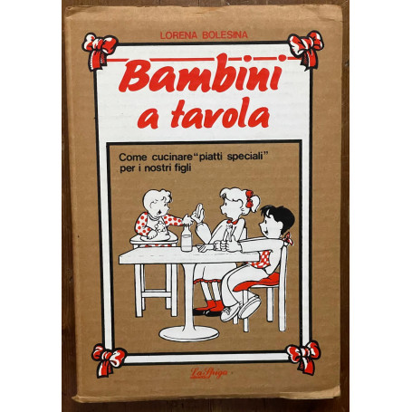 bambini a tavola come cucinare piatti speciali per i nostri figli