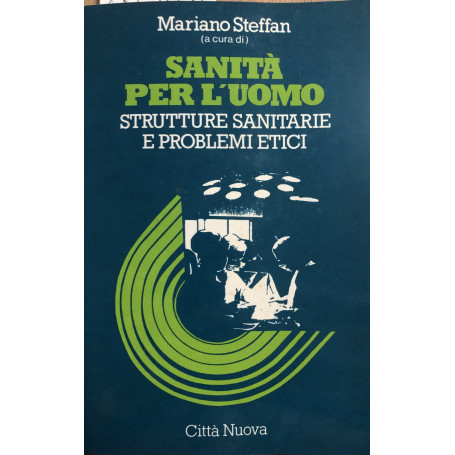 Sanità per l'uomo. Strutture sanitarie e problemi etici