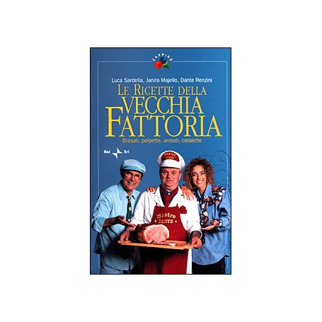 Le ricette della Vecchia Fattoria. Brasati polpette arrosti cotolette
