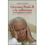 Giovanni Paolo II e la sofferenza. Un mistero vissuto