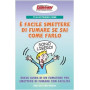 Ti illustriamo come è facile smettere di fumare se sai come farlo