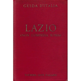 Guida d'Italia della Consociazione Turistica Italiana. Lazio (non compresa Roma)