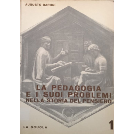 La pedagogia e i suoi problemi nella storia del pensiero - volume 1